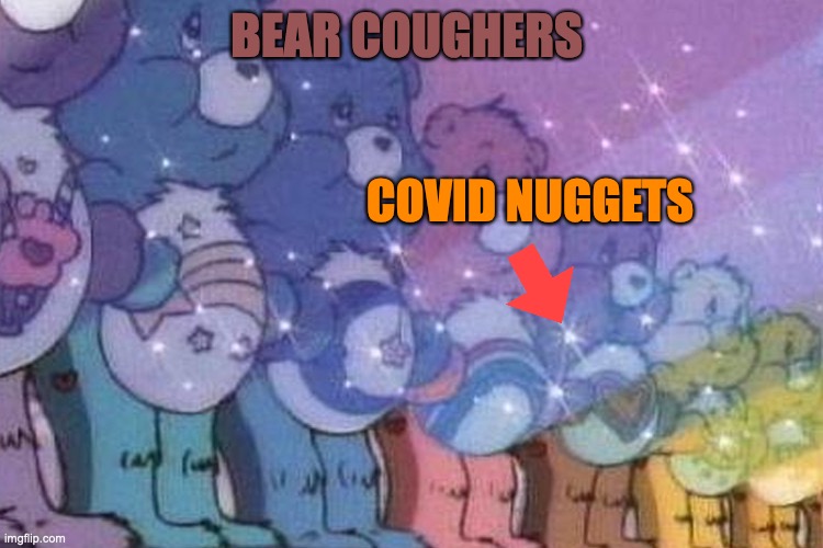 Care bear stare | BEAR COUGHERS; COVID NUGGETS | image tagged in care bear stare | made w/ Imgflip meme maker