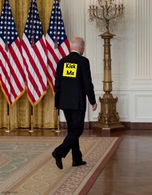 Meanwhile, at the White House press conference | Kick
Me | image tagged in biden back,kick,prank | made w/ Imgflip meme maker