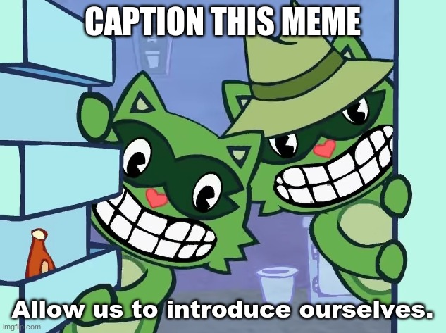 Allow us to introduce ourselves but it's Lifty and Shifty | CAPTION THIS MEME | image tagged in allow us to introduce ourselves but it's lifty and shifty | made w/ Imgflip meme maker