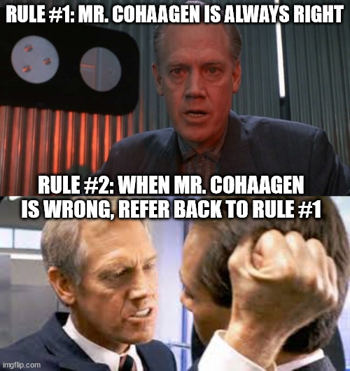 Mr. Cohaagen is in charge.  Never forget that. | RULE #1: MR. COHAAGEN IS ALWAYS RIGHT; RULE #2: WHEN MR. COHAAGEN IS WRONG, REFER BACK TO RULE #1 | image tagged in cohaagen,gummy bears,pickles | made w/ Imgflip meme maker