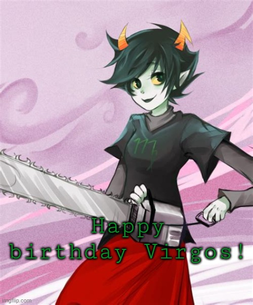 Happy birthday Virgos! | image tagged in kanaya,homestuck,virgo sign | made w/ Imgflip meme maker