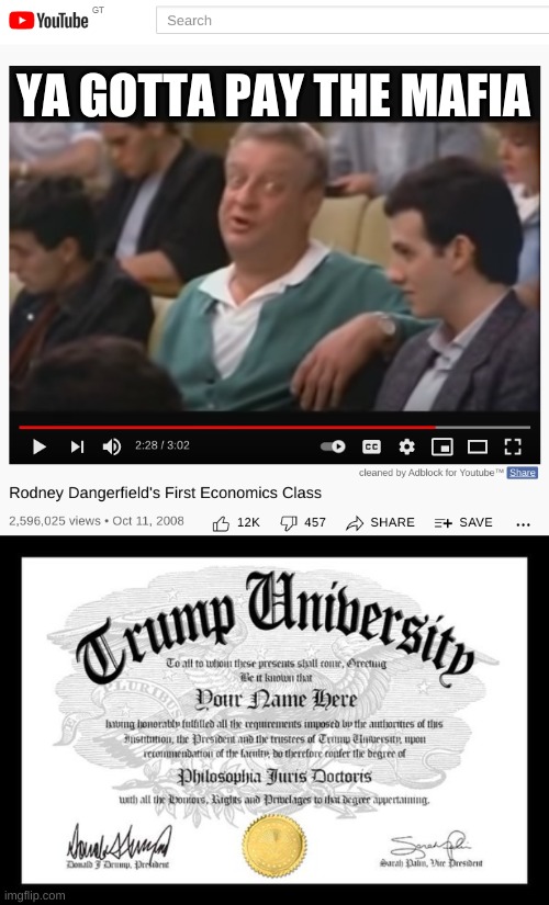 so THATS how trump did it | YA GOTTA PAY THE MAFIA | image tagged in trump university,rodney dangerfield,economics,college liberal,that's how mafia works | made w/ Imgflip meme maker