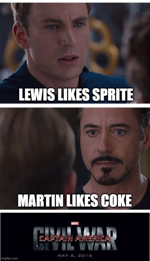 Marvel Civil War 1 | LEWIS LIKES SPRITE; MARTIN LIKES COKE | image tagged in memes,marvel civil war 1 | made w/ Imgflip meme maker