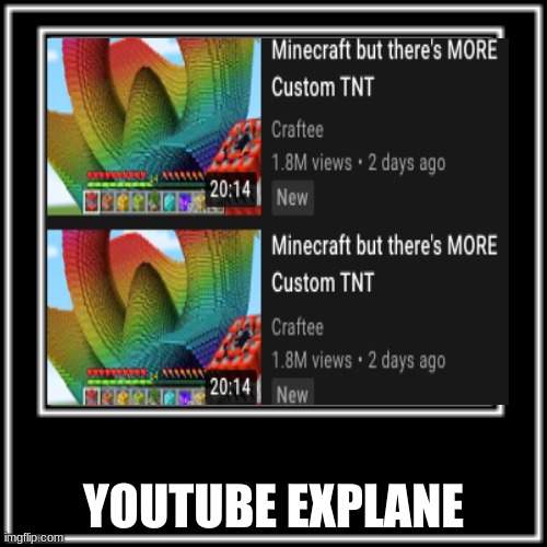 WHAT | YOUTUBE EXPLAIN | image tagged in what | made w/ Imgflip meme maker
