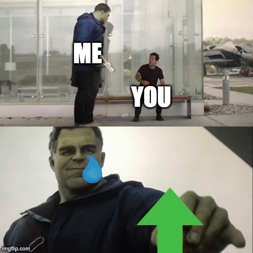 Hulk upvote | image tagged in hulk upvote | made w/ Imgflip meme maker