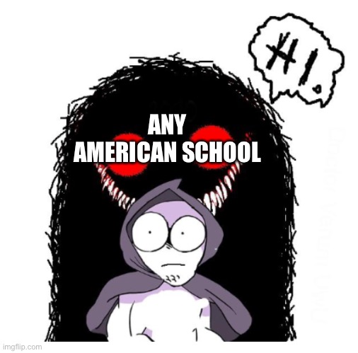 Hi | ANY AMERICAN SCHOOL | image tagged in hi | made w/ Imgflip meme maker
