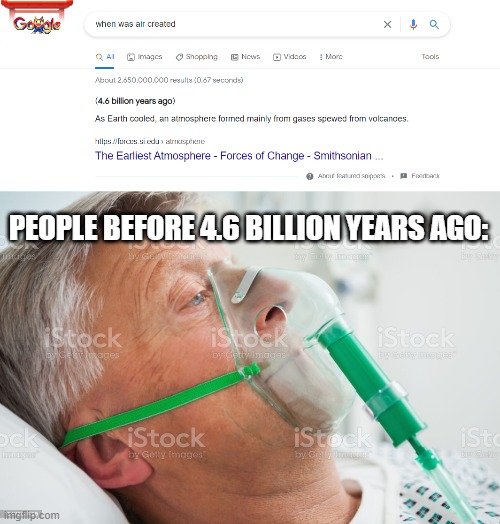 funni | PEOPLE BEFORE 4.6 BILLION YEARS AGO: | image tagged in memes | made w/ Imgflip meme maker