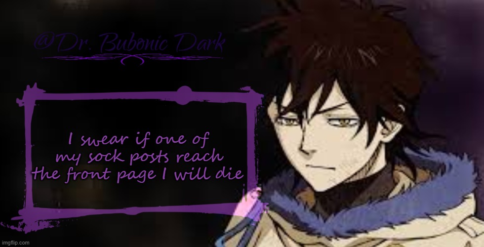 They are so low effort | I swear if one of my sock posts reach the front page I will die | image tagged in another yuno temp | made w/ Imgflip meme maker