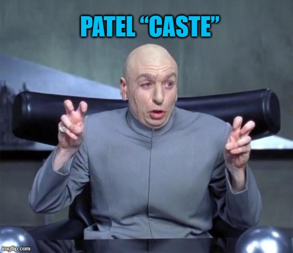 Patel “caste” | PATEL “CASTE” | image tagged in dr evil quotations | made w/ Imgflip meme maker