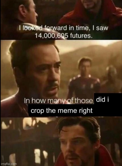This wasn't the one | image tagged in funny,memes,avengers infinity war,oh wow are you actually reading these tags,iron man,doctor strange | made w/ Imgflip meme maker