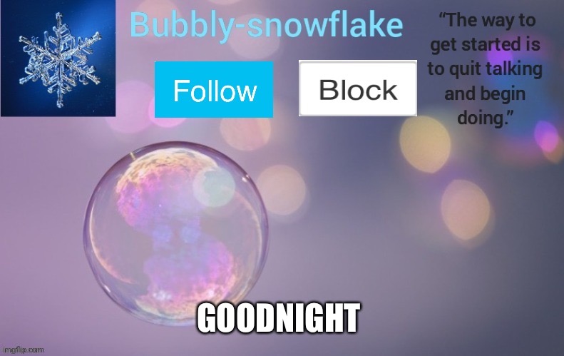 Bubbly-snowflake’s template | GOODNIGHT | image tagged in bubbly-snowflake s template | made w/ Imgflip meme maker