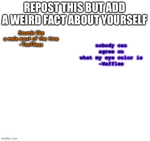 R e p o s t | Sounds like a male most of the time
-Tooflless | made w/ Imgflip meme maker