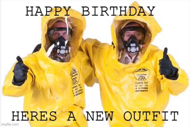 it do be like this | HAPPY BIRTHDAY; HERES A NEW OUTFIT | image tagged in hazmat thumbs up | made w/ Imgflip meme maker