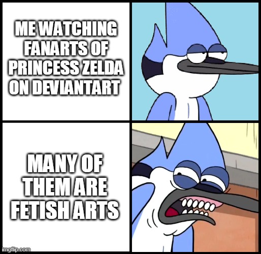 go to church | ME WATCHING FANARTS OF PRINCESS ZELDA ON DEVIANTART; MANY OF THEM ARE FETISH ARTS | image tagged in mordecai disgusted,deviantart,fetish,go to horny jail,funny memes,regular show | made w/ Imgflip meme maker