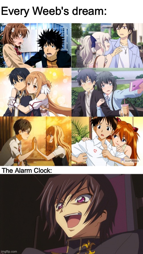 Reality Shocker v1 | Every Weeb's dream:; The Alarm Clock: | image tagged in anime | made w/ Imgflip meme maker