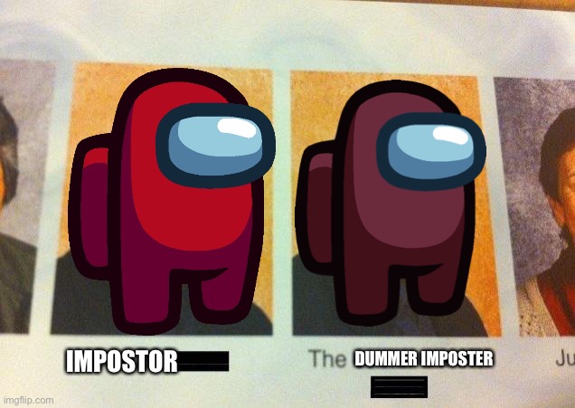Backstory in comments | DUMMER IMPOSTER; IMPOSTOR | image tagged in the cooler daniel | made w/ Imgflip meme maker