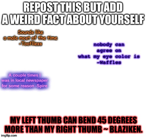 MY LEFT THUMB CAN BEND 45 DEGREES MORE THAN MY RIGHT THUMB ~ BLAZIKEN. | made w/ Imgflip meme maker