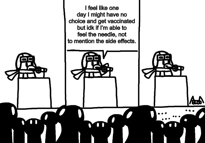MY MOM WOULD NOT STOP TELLING ME TO ASK PEOPLE. | I feel like one day I might have no choice and get vaccinated but idk if I’m able to feel the needle, not to mention the side effects. | image tagged in ava makes an announcement | made w/ Imgflip meme maker