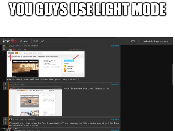 YOU GUYS USE LIGHT MODE | made w/ Imgflip meme maker