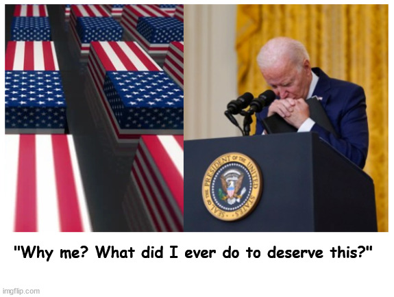 Joe never seems to be able to catch a break | "Why me? What did I ever do to deserve this?" | image tagged in why me | made w/ Imgflip meme maker