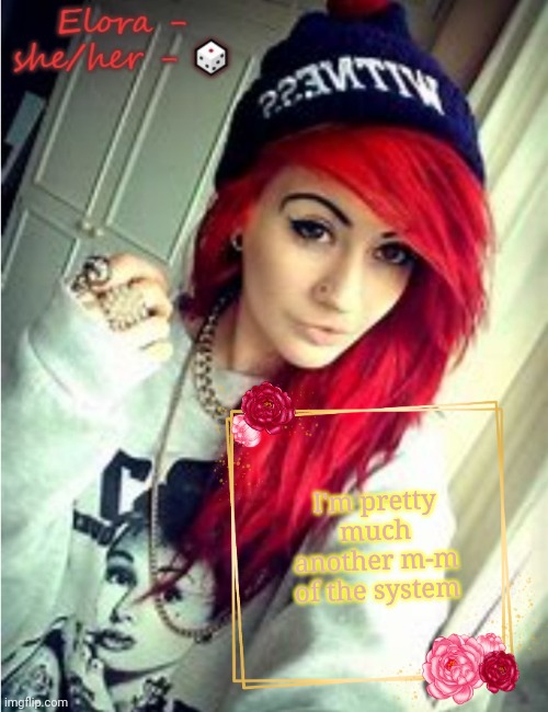 Elora | I'm pretty much another m-m of the system | image tagged in elora | made w/ Imgflip meme maker
