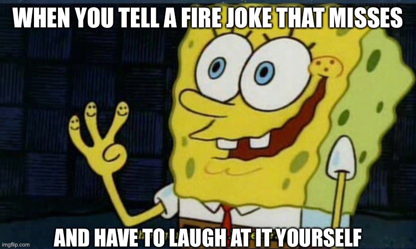 Spongebob Bad Joke | image tagged in spongebob,funny,jokes,oof | made w/ Imgflip meme maker