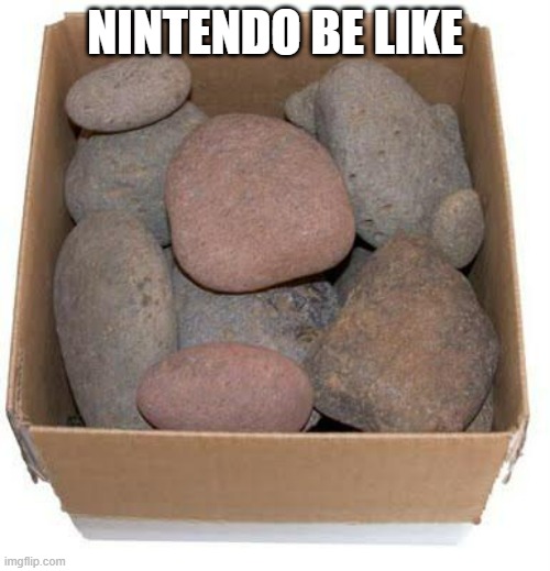 It's weak to Fighting | NINTENDO BE LIKE | image tagged in box of rocks,pokemon | made w/ Imgflip meme maker