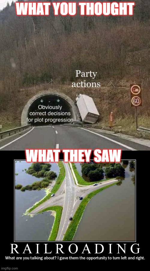 It's matter of perspective | WHAT YOU THOUGHT; WHAT THEY SAW | image tagged in rpg,railroad | made w/ Imgflip meme maker