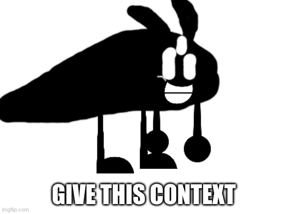 bfdidiot | GIVE THIS CONTEXT | image tagged in bfdidiot | made w/ Imgflip meme maker