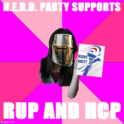We are big fans of both these parties! Either would do great for PRESIDENTS! | N.E.R.D. PARTY SUPPORTS; RUP AND HCP | image tagged in nerd party rup,nerd party,hcp,imgflip_presidents,nerd,party | made w/ Imgflip meme maker