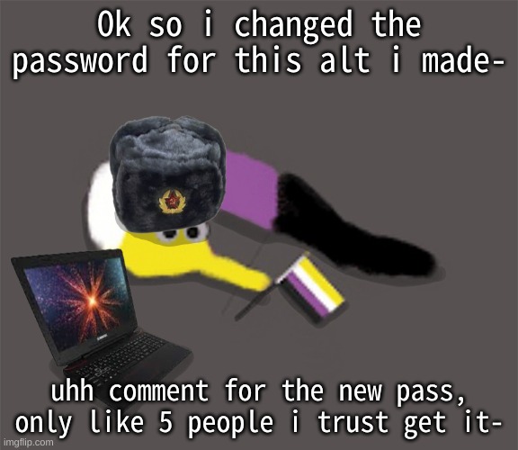 Also can an owner join -Gummyworm | Ok so i changed the password for this alt i made-; uhh comment for the new pass, only like 5 people i trust get it- | image tagged in russian gummyworm alt announcement | made w/ Imgflip meme maker
