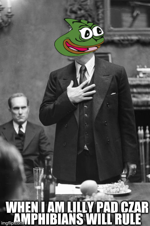 turtles can rest on logs | WHEN I AM LILLY PAD CZAR
AMPHIBIANS WILL RULE | image tagged in proud | made w/ Imgflip meme maker