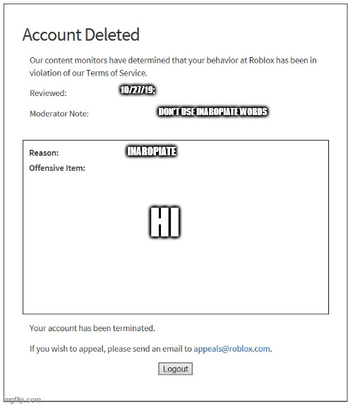 roblox in a nutshell | 10/27/19;; DON'T USE INAROPIATE WORDS; INAROPIATE; HI | image tagged in banned from roblox | made w/ Imgflip meme maker