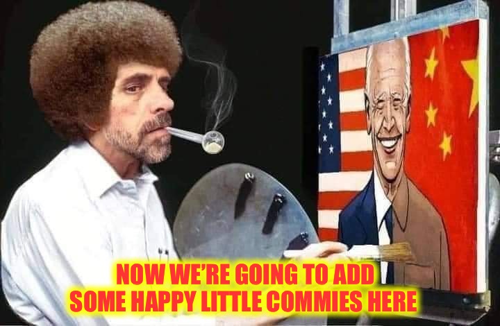 Not to mention the happy million illegals he has let in in just seven months! | NOW WE’RE GOING TO ADD SOME HAPPY LITTLE COMMIES HERE | image tagged in hunter ross | made w/ Imgflip meme maker