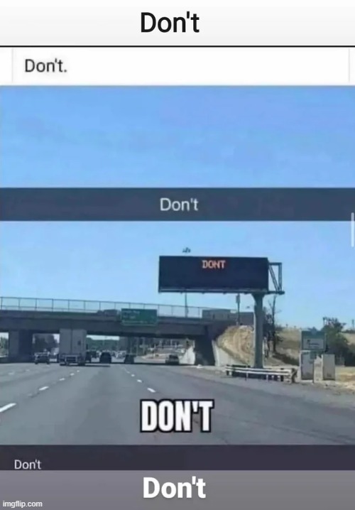 Don't | made w/ Imgflip meme maker