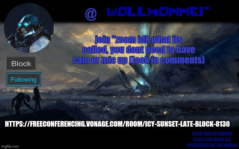 yes, bc im bored | join "zoom idk what its called, you dont need to have cam or mic up (look in comments); HTTPS://FREECONFERENCING.VONAGE.COM/ROOM/ICY-SUNSET-LATE-BLOCK-8130 | image tagged in wallhammer | made w/ Imgflip meme maker