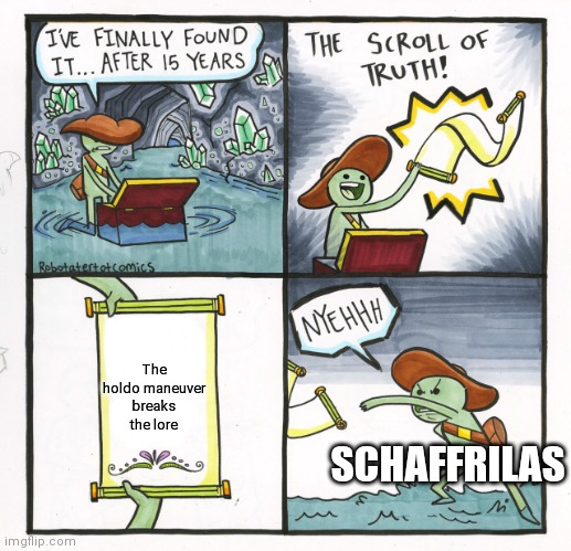The Scroll Of Truth Meme | The holdo maneuver breaks the lore; SCHAFFRILAS | image tagged in memes,the scroll of truth | made w/ Imgflip meme maker