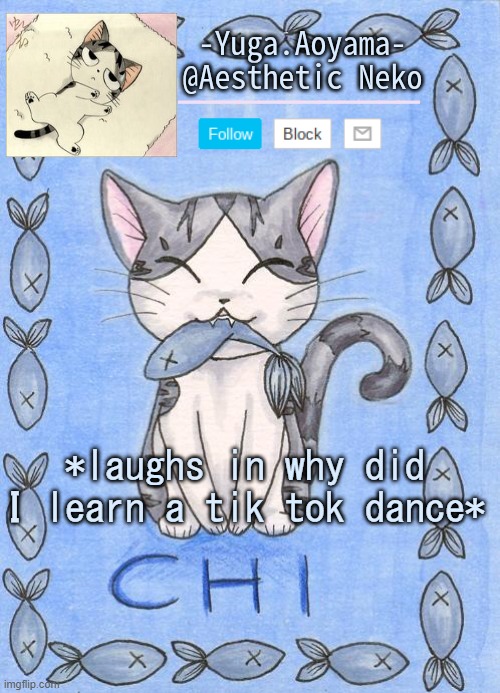 s w e e t j e s u s | *laughs in why did I learn a tik tok dance* | image tagged in chi's sweet home temp | made w/ Imgflip meme maker