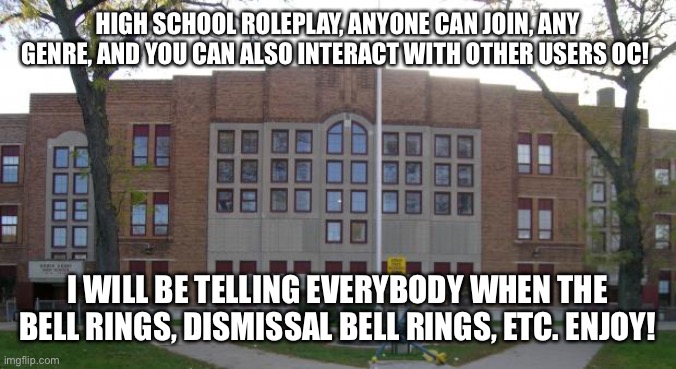 Since school started-- | HIGH SCHOOL ROLEPLAY, ANYONE CAN JOIN, ANY GENRE, AND YOU CAN ALSO INTERACT WITH OTHER USERS OC! I WILL BE TELLING EVERYBODY WHEN THE BELL RINGS, DISMISSAL BELL RINGS, ETC. ENJOY! | image tagged in high school,roleplaying | made w/ Imgflip meme maker