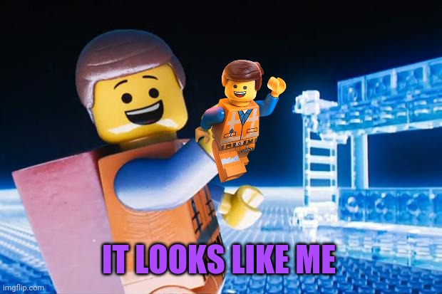 Lego Movie | IT LOOKS LIKE ME | image tagged in lego movie | made w/ Imgflip meme maker