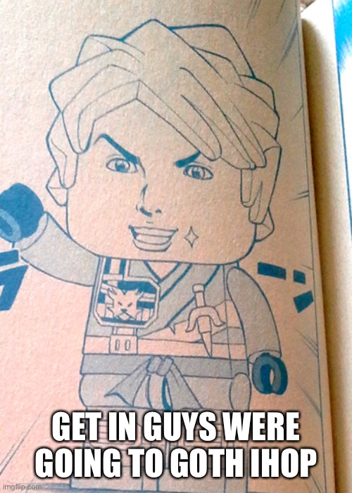 Jojo Lloyd | GET IN GUYS WERE GOING TO GOTH IHOP | image tagged in jojo lloyd | made w/ Imgflip meme maker
