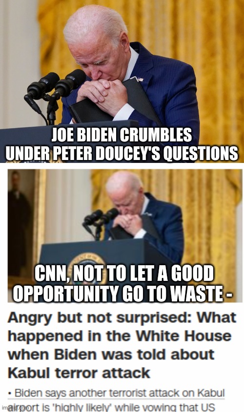 Eat The Lie | JOE BIDEN CRUMBLES UNDER PETER DOUCEY'S QUESTIONS; CNN, NOT TO LET A GOOD OPPORTUNITY GO TO WASTE - | image tagged in msm lies,cnn fake news,impeach biden | made w/ Imgflip meme maker