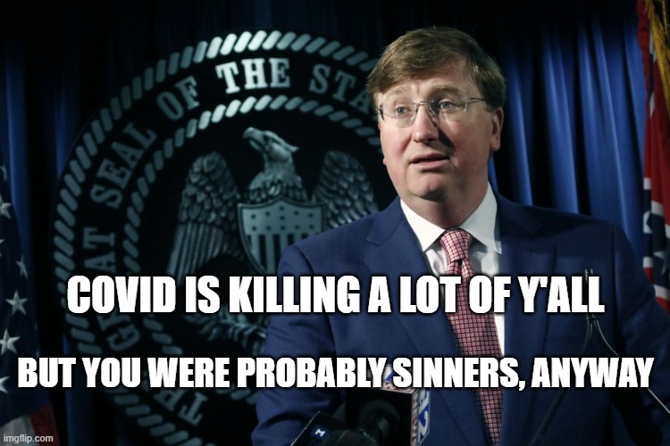 COVID IS KILLING A LOT OF Y'ALL; BUT YOU WERE PROBABLY SINNERS, ANYWAY | image tagged in governor,covid | made w/ Imgflip meme maker