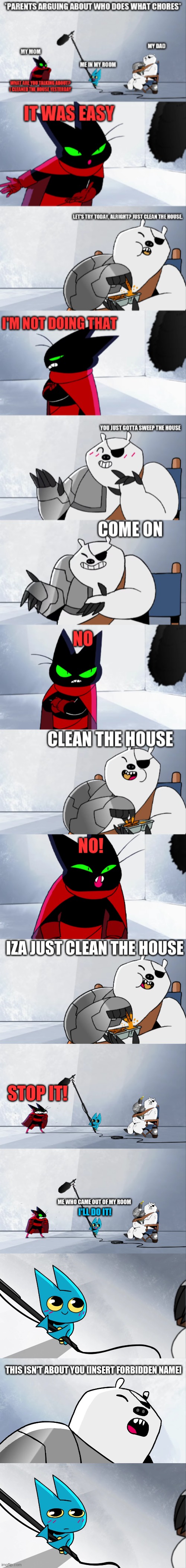 Man i just wanted to help so you both can shut up | THIS ISN'T ABOUT YOU [INSERT FORBIDDEN NAME] | made w/ Imgflip meme maker