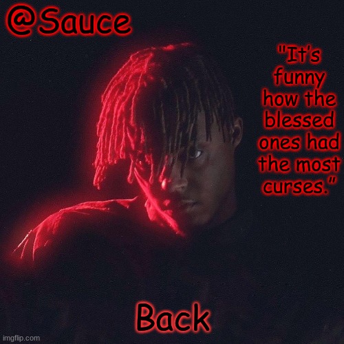 . | Back | image tagged in another juice wrld temp by sauce/lucid | made w/ Imgflip meme maker