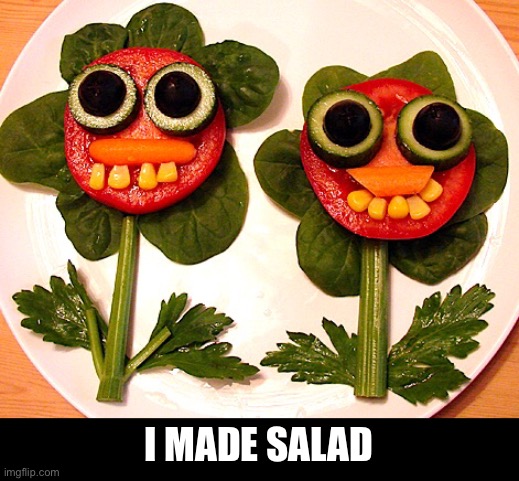 I MADE SALAD | made w/ Imgflip meme maker