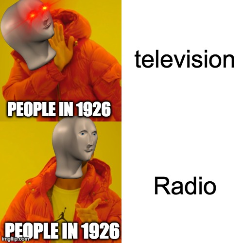 television Radio PEOPLE IN 1926 PEOPLE IN 1926 | image tagged in memes,drake hotline bling | made w/ Imgflip meme maker