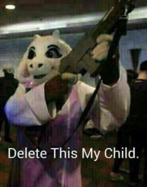 WOAHHH TORIEL— | image tagged in delete this my child | made w/ Imgflip meme maker