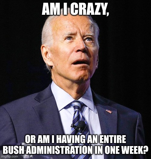 As if one disaster in a week wasn't enough |  AM I CRAZY, OR AM I HAVING AN ENTIRE BUSH ADMINISTRATION IN ONE WEEK? | image tagged in joe biden,afghanistan,hurricanes,isis | made w/ Imgflip meme maker