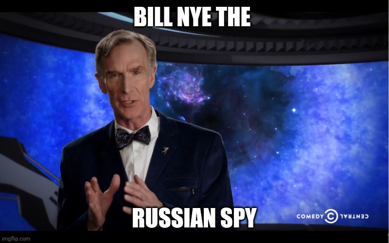 Bill Nye | BILL NYE THE RUSSIAN SPY | image tagged in bill nye | made w/ Imgflip meme maker